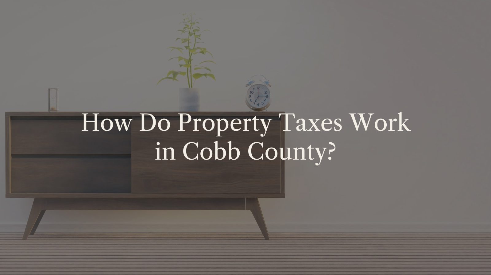 How Do Property Taxes Work in Cobb County?