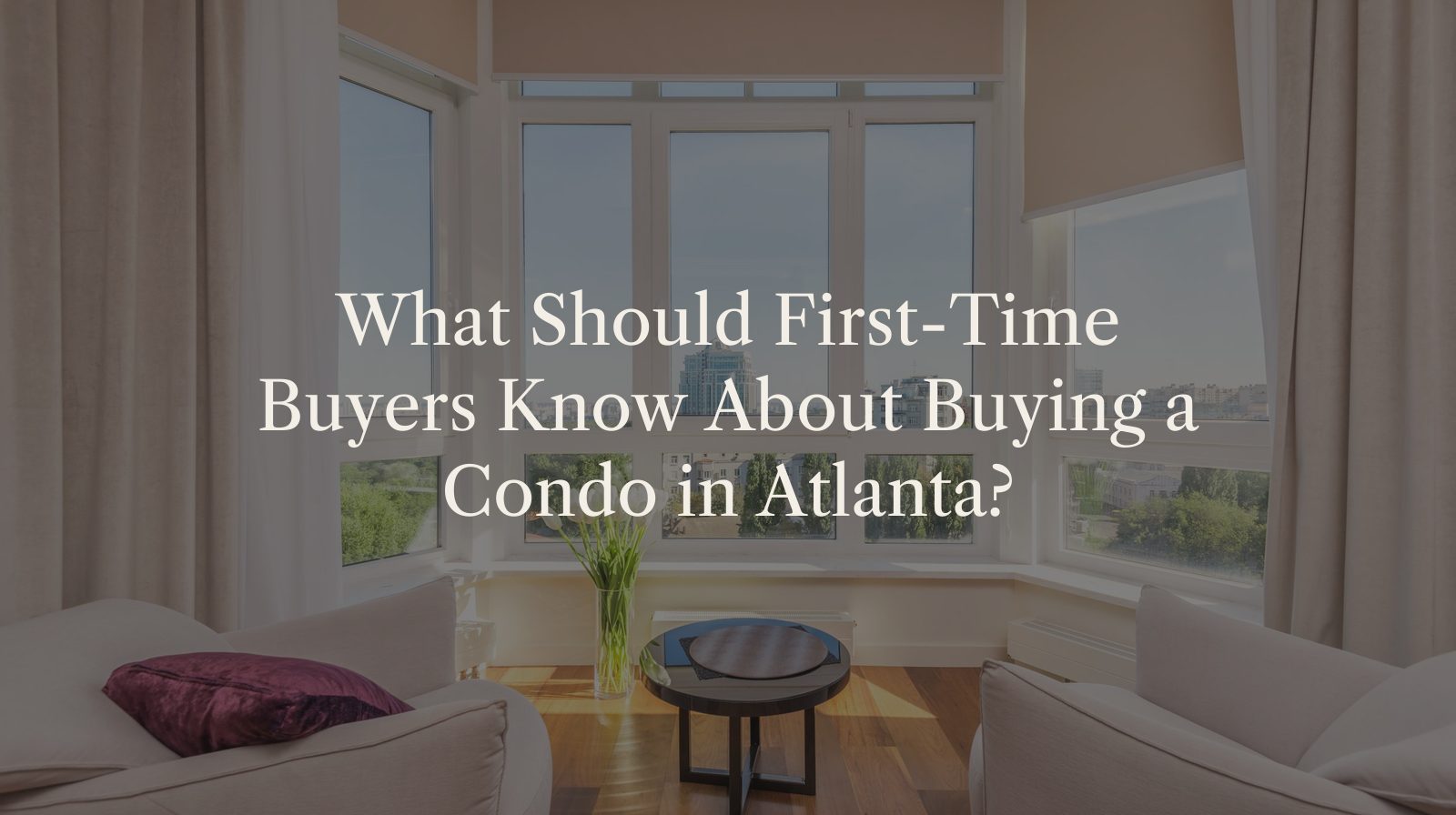 What Should First-Time Buyers Know About Buying a Condo in Atlanta?