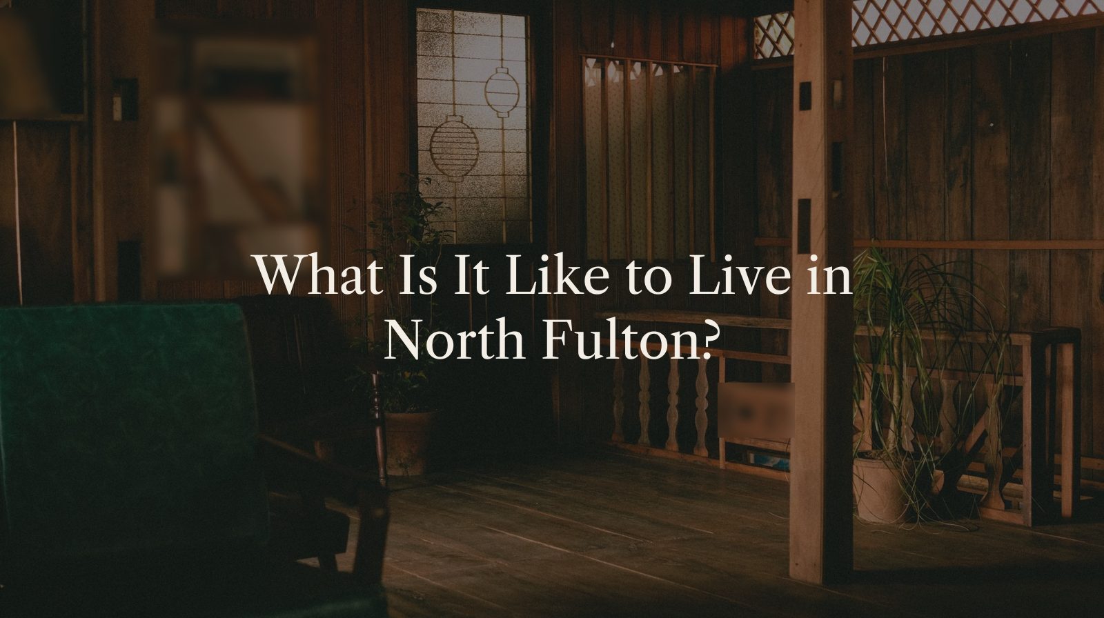 What Is It Like to Live in North Fulton?