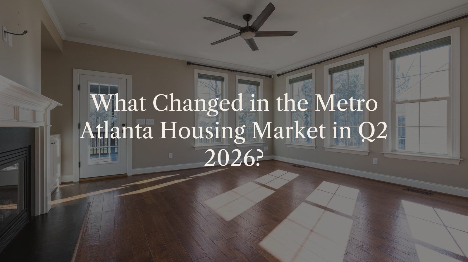 What Changed in the Metro Atlanta Housing Market in Q2 2026?