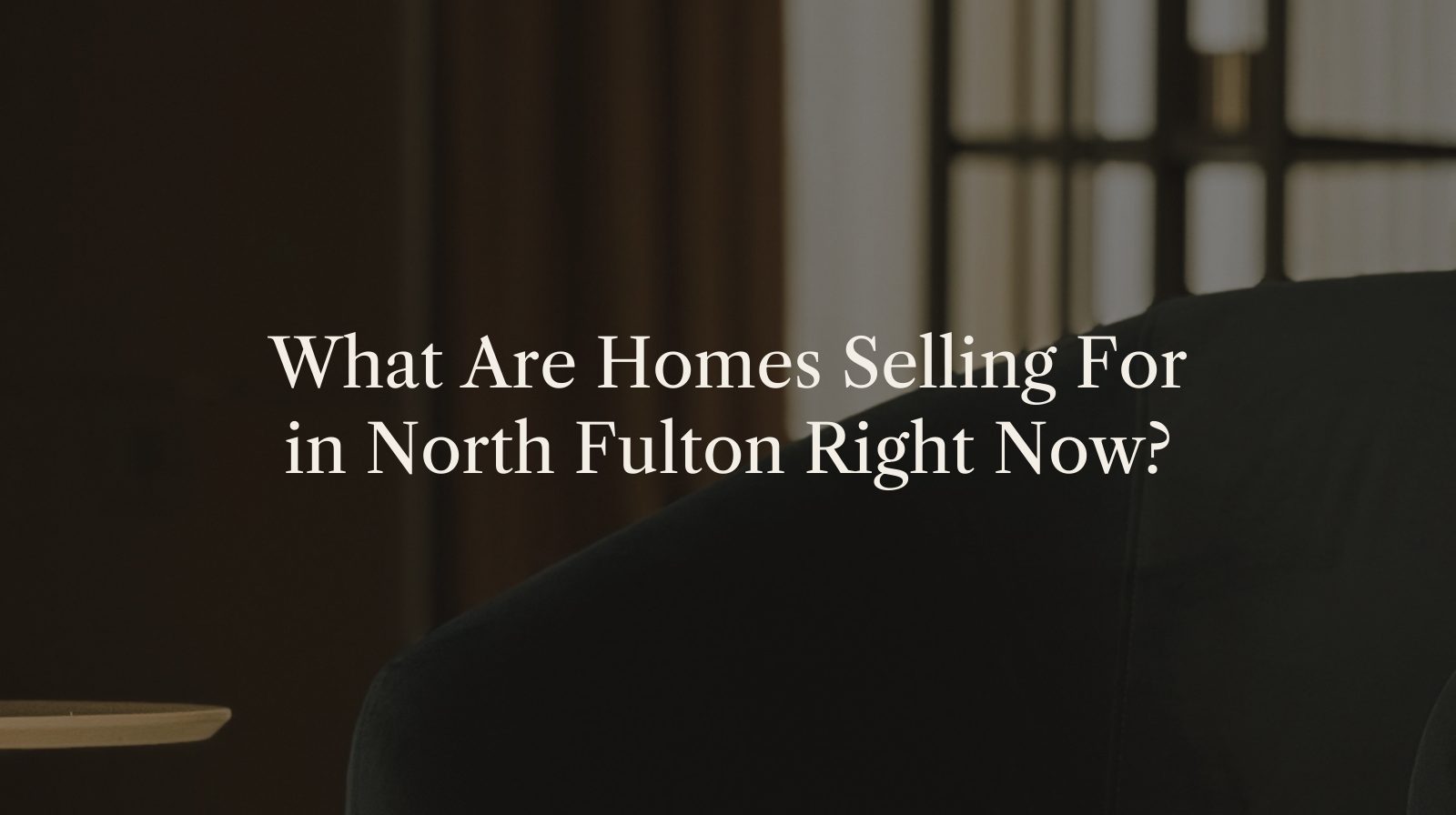 What Are Homes Selling For in North Fulton Right Now?