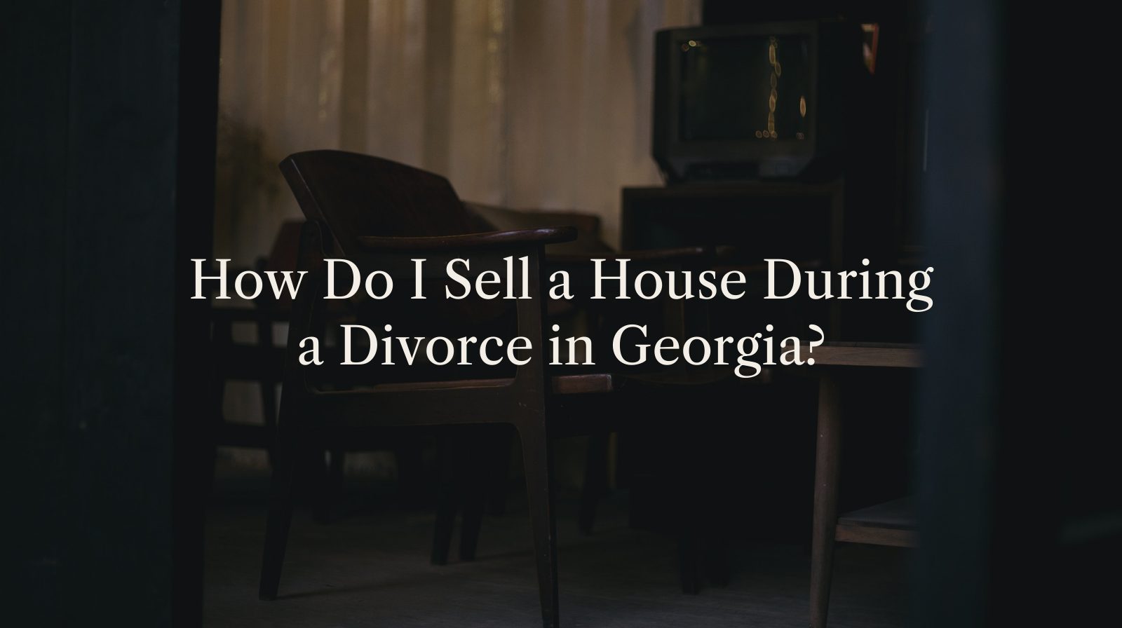 How Do I Sell a House During a Divorce in Georgia?