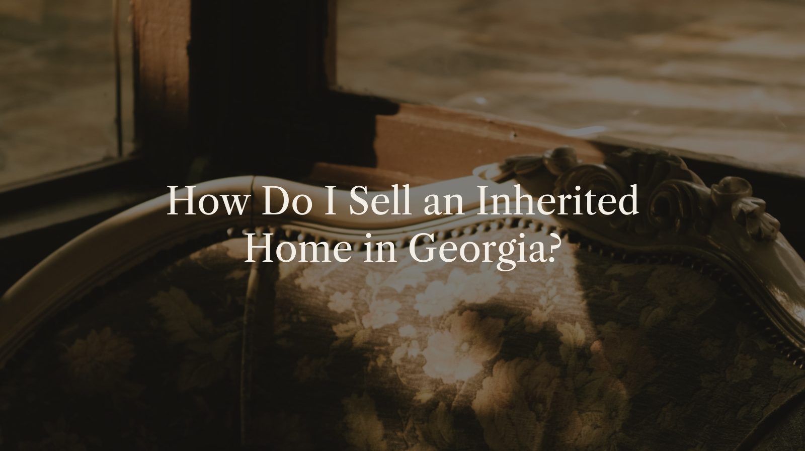 How Do I Sell an Inherited Home in Georgia?