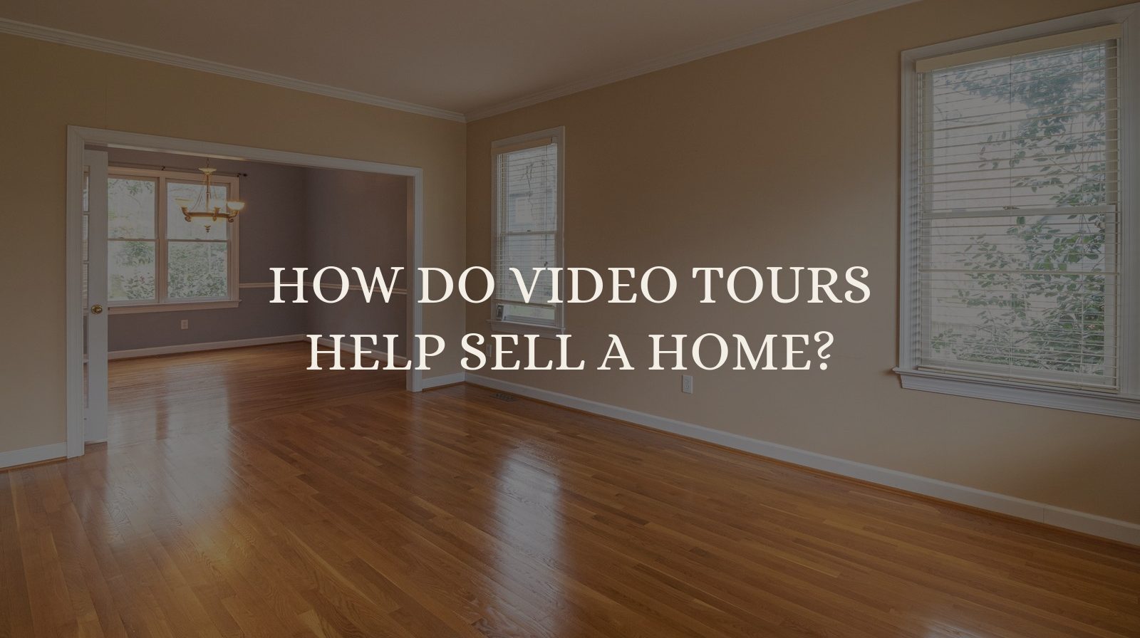 How Do Video Tours Help Sell a Home?
